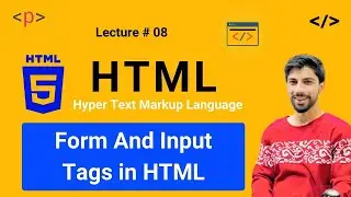 HTML Tutorial for Beginners - 08 - Form And Input Tags in HTML