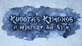 Introduction to Itchiku Kubota & Tsujigahana / Part 1 Kubota's Kimonos