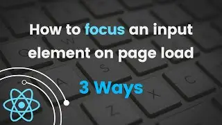 How to focus an input element on page load | React Tutorial