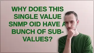 Why does this single value SNMP OID have a bunch of sub-values?