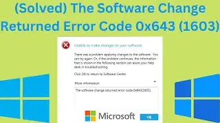 (Fixed) Unable to Make Changes to Your Software Error 0x643 (1603) In Windows 11/10