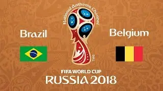 Brazil vs. Belgium National Anthems (World Cup 2018)