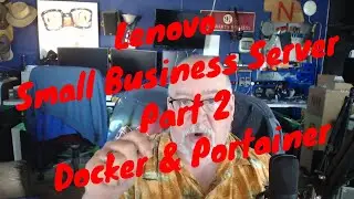 Creating the Ultimate Small Business Server on the Lenovo - Part 2 - Docker & Portainer