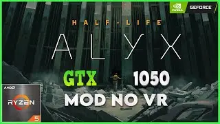 HALF LIFE ALYX : Mod No VR |🟢 GTX 1050 + Ryzen 5 4500 🟢| Test Gameplay 