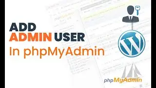 How to Add New Admin User in WordPress using PhpMyAdmin |Administrator in WordPress using PhpMyAdmin