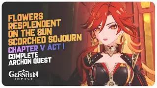 Natlan Archon Quest Act 1 - Flowers Resplendent on the Sun Scorched Sojourn | Genshin Impact 5.0