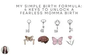 FREE Mini Birth Class (Video 2) The 4 Keys to a Fearless Momma Birth