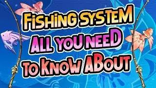 Fishing System Complete Guide |All You Need To Know| - Genshin Impact