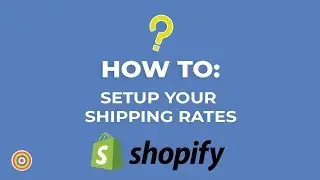 How To Setup Your Shipping Rates on Shopify - E-commerce Tutorials