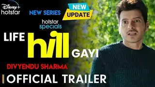 Life Hill gayi | Official Trailer | Divyendu S | Web Series Final Release Date Update | Hotstar