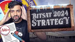 BITSAT 2024 GENIUS STRATEGY | Score 320+ In BITSAT 2024