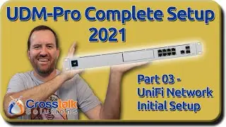 03 - UniFi Network Initial Setup - UDM-Pro Complete Setup 2021