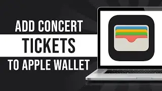 How to Add Concert Tickets to Apple Wallet (Tutorial)