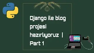 Django Blog Project | Gelin birlikte kodlayalım 🤓| Django başlangıç seviyesi proje yapımı