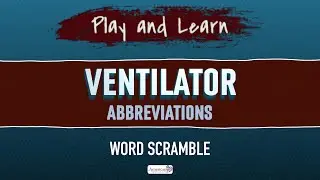 Play and Learn - Test Your Knowledge -  Ventilator Abbreviations