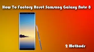 How to Factory Reset Hard Rest Samsung Galaxy Note 8 Both Ways