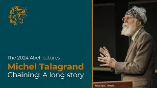 The Abel lectures 2024: Michel Talagrand – Chaining: a long story