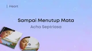 Acha Septriasa - Sampai Menutup Mata (Lirik Video)