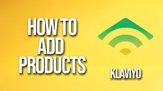 How To Add Products Klaviyo Tutorial