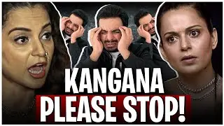 KANGANA RANAUT Needs to STOP Saying SENSELESS Things!