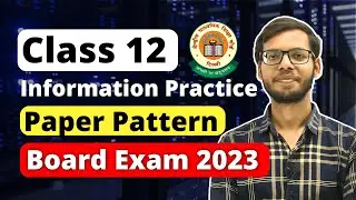 CBSE Class 12 Information Practices Board Exam 2023 | Paper Pattern Explained | Class 12 | in Hindi