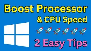 How To Boost Processor Or CPU Speed In Windows 10 and 11 PC/Laptop (2 Easiest Tips)