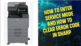 How To Enter Service Mode And How To Clear Error Code In Sharp BP-50M55