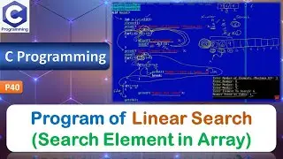 P40 | Program of perform Linear Search | Search Element in Array | C Programming Language