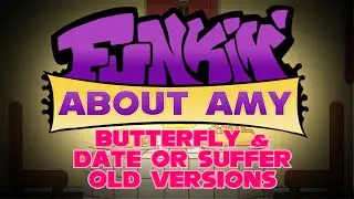 [FNF] Old Versions of Butterfly & Date or Suffer - Funkin About Amy