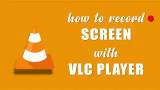 How to Record your Computer Screen With VLC Player | Easy Steps