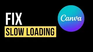 7 Simple Methods to Fix Slow Loading Issue in Canva on PC (Simple Fixes You Should Try)