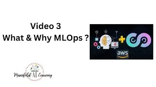 Video 3 - What and Why MLOps ?