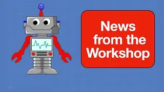 News from the Workshop (+ New Videos Coming Soon)