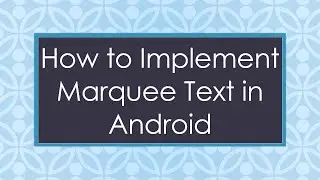 How to Implement Marquee Text in Android