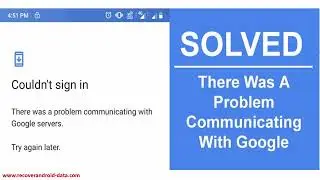 Fix There Was A Problem Communicating With Google Servers