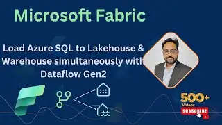 Microsoft Fabric: Load Azure SQL Data to Lakehouse & Warehouse simultaneously with Dataflow Gen2