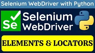 Selenium Webdriver with Python tutorial 6 | Elements and Locators in Selenium WebDriver