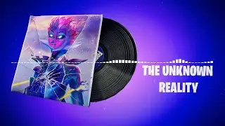 FORTNITE "THE UNKNOWN REALITY" LOBBY MUSIC PACK (1 HOUR)