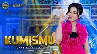 KUMISMU - Cantika Adella - OM ADELLA