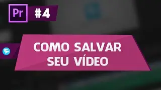 AP #4 - Como salvar o vídeo