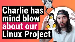 Linux Project Update... We Scared Charlie.