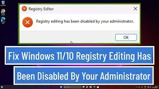 Fix Windows 11/10 Registry editing has been disabled by your administrator [100% Solved]