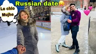 RUSSIAN KE SATH DATE AISE HUI🤪 KAISI HOTI RUSSIANS🙃