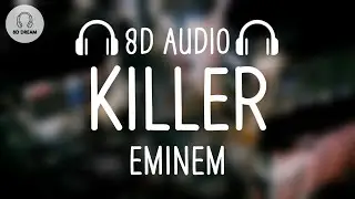 Eminem - Killer (8D AUDIO)