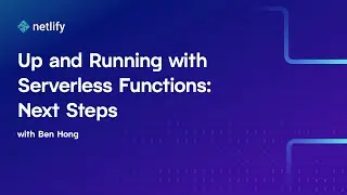 Up and Running with Serverless Functions: Next Steps