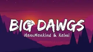 HanuMankind & Kalmi - Big Dawgs (Spedup Lyrics)