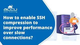 Boost SSH Performance | How to Enable SSH Compression for Faster Connections ? | AccuWeb Hosting