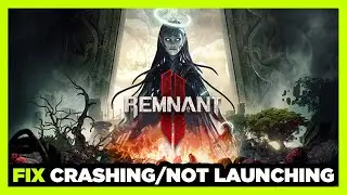 How to FIX Remnant 2 Crashing / Not Launching!