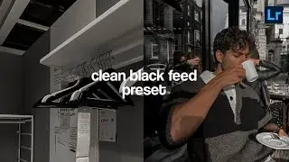 Clean Black Feed preset | Instagram feed | lightroom free presets