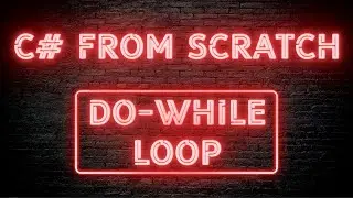C# From Scratch - 02.11 Do-while loop